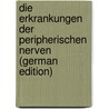 Die Erkrankungen Der Peripherischen Nerven (German Edition) by Bernhardt Martin