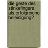 Die Geste Des  Stinkefingers  Als Erfolgreiche Beleidigung? door Julia Esau