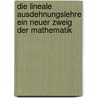 Die Lineale Ausdehnungslehre Ein Neuer Zweig Der Mathematik door Hermann Grassmanns