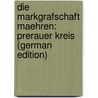 Die Markgrafschaft Maehren: Prerauer Kreis (German Edition) door Gregor Wolny