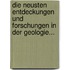 Die Neusten Entdeckungen Und Forschungen in Der Geologie...
