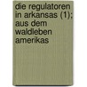 Die Regulatoren in Arkansas (1); Aus Dem Waldleben Amerikas by Friedrich Gerstäcker