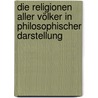 Die Religionen aller Völker in philosophischer Darstellung by Kraft