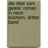 Die Ritter Vom Geiste: Roman in Neun Büchern, Dritter Band door Karl Gutzkow