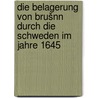 Die belagerung von Brušnn durch die Schweden im jahre 1645 by Koller