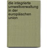 Die integrierte Umweltverwaltung in der Europäischen Union door André M. Latour