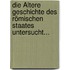 Die Ältere Geschichte Des Römischen Staates Untersucht...