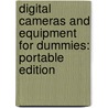 Digital Cameras and Equipment for Dummies: Portable Edition door Serge Timacheff
