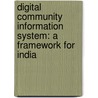 Digital Community Information System: A Framework for India by Parthasarathi Mukhopadhyay