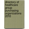 Directory Of Healthcare Group Purchasing Organizations 2010 by Laura Mars