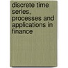 Discrete Time Series, Processes and Applications in Finance by Gilles Zumbach