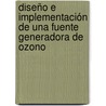 Diseño e Implementación de una Fuente Generadora de Ozono door Edwing Alberto Moreno Basaldúa