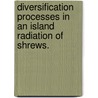 Diversification Processes in an Island Radiation of Shrews. door Jacob A. Esselstyn
