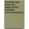 Diversity And Mimo For Body-centric Wireless Communications door Imdad Khan