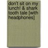 Don't Sit on My Lunch! & Shark Tooth Tale [With Headphones] door Abby Klein