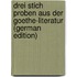 Drei Stich Proben Aus Der Goethe-Literatur (German Edition)