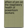 Effect Of Pm On The Respiratory Health Of Powerloom Workers by Sumera Afsheen