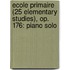Ecole Primaire (25 Elementary Studies), Op. 176: Piano Solo