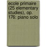 Ecole Primaire (25 Elementary Studies), Op. 176: Piano Solo door Duvernoy J.P.