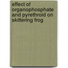 Effect Of Organophosphate And Pyrethroid On Skittering Frog door Dr. Ghazala Yasmeen