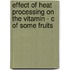 Effect of Heat Processing on the Vitamin - C of Some Fruits