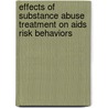 Effects Of Substance Abuse Treatment On Aids Risk Behaviors door Edward L. Gottheil