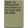 Egypt: its monuments and history in harmony with the Bible. door R.B. Bement