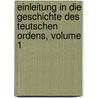 Einleitung In Die Geschichte Des Teutschen Ordens, Volume 1 door Christian Gottfried Elben