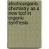 Electroorganic Chemistry as a New Tool in Organic Synthesis