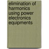 Elimination of Harmonics Using Power Electronics Equipments by V. Siva Brahmaiah Rama