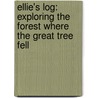 Ellie's Log: Exploring the Forest Where the Great Tree Fell door Judith L. Li