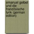 Emanuel Geibel Und Die Französische Lyrik (German Edition)