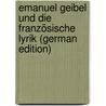 Emanuel Geibel Und Die Französische Lyrik (German Edition) door Pradels Marcellin