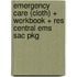Emergency Care (cloth) + Workbook + Res Central Ems Sac Pkg