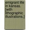 Emigrant Life in Kansas. [With lithographic illustrations.] door Percy G. Ebbutt