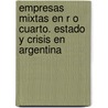 Empresas Mixtas En R O Cuarto. Estado y Crisis En Argentina door Patricia Rut Aubert