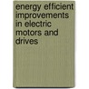 Energy Efficient Improvements in Electric Motors and Drives door Anibal de Almeida