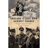 England's Last War Against France: Fighting Vichy 1940-1942 by Colin Smith