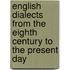 English Dialects From the Eighth Century to the Present Day