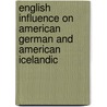 English Influence on American German and American Icelandic by Stephen D. Clausing