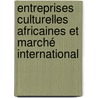 Entreprises culturelles africaines et marché international door Tangwansè Barthélemy Akouwandambou