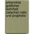Erkenntnis Gottlicher Wahrheit Zwischen Ratio Und Prophetie