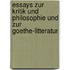 Essays Zur Kritik Und Philosophie Und Zur Goethe-litteratur