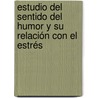 Estudio del sentido del humor y su relación con el estrés door BegoñA. Carbelo Baquero