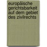 Europäische Gerichtsbarkeit auf dem Gebiet des Zivilrechts door Hannes Rösler