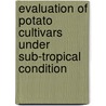 Evaluation of Potato Cultivars Under Sub-Tropical Condition door Mayukh Ghosh