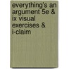Everything's An Argument 5E & Ix Visual Exercises & I-Claim door John J. Ruszkiewicz