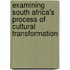 Examining South Africa's Process of Cultural Transformation