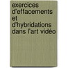 Exercices d'effacements et d'hybridations dans l'art vidéo door Manuelle-Sarah Fournier