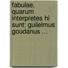 Fabulae, quarum interpretes hi sunt: Guilelmus Goudanus ... by Carl von Reifitz